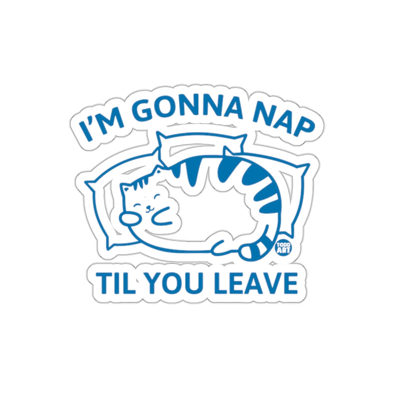 Load image into Gallery viewer, I'm Gonna Nap Til You Leave Sticker
