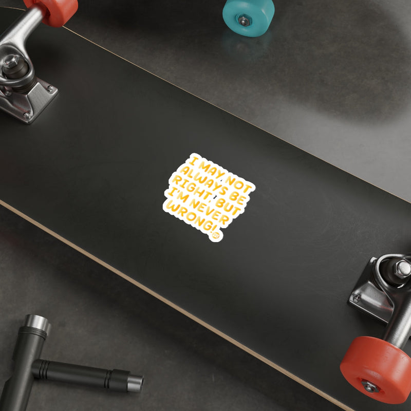 Load image into Gallery viewer, I May Not Always Be Right But I'm Never Wrong skate product
