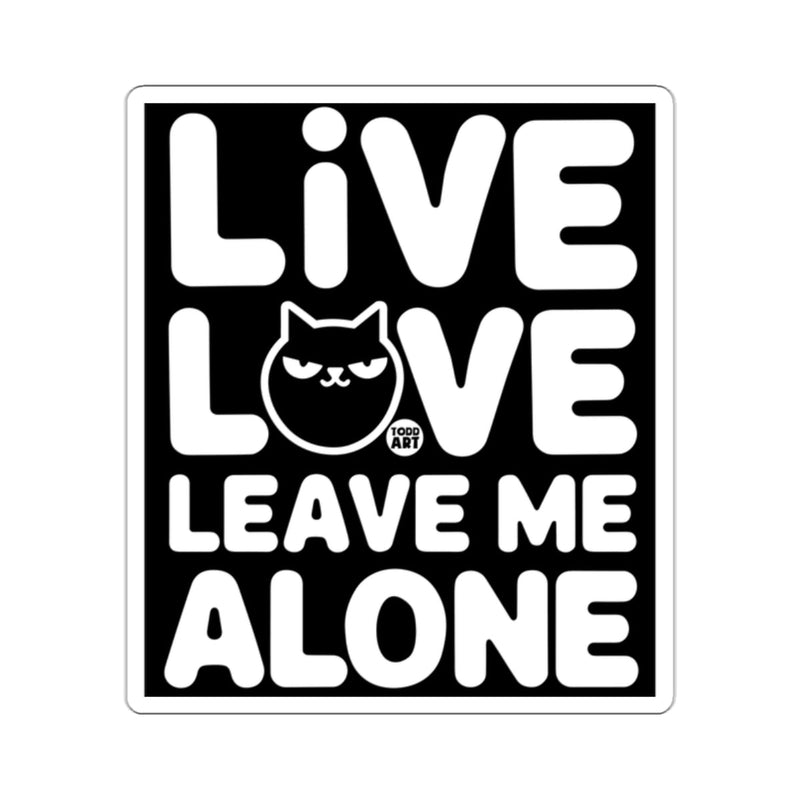 Load image into Gallery viewer, Live Love Leave Me Alone Cat Sticker for Fun Decor
