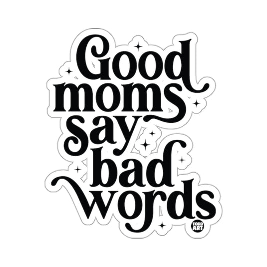 Good moms say bad words Humorous Quote Sticker