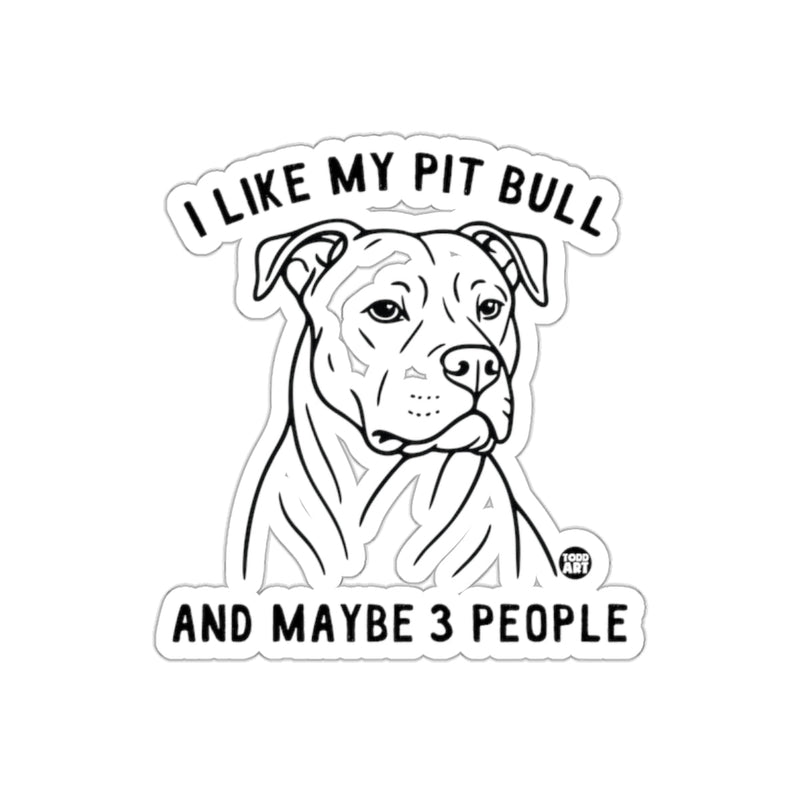 Load image into Gallery viewer, I Like My Pit Bull And Maybe 3 People Sticker
