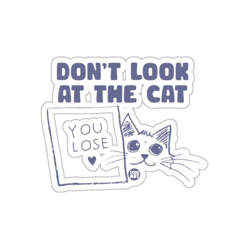 Load image into Gallery viewer, Don't Look at the Cat You Lose Funny Cat Sticker

