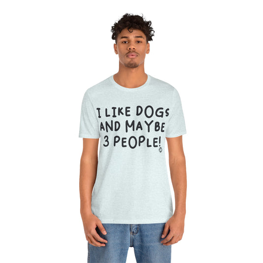 I Like Dogs and 3 People Unisex Jersey Short Sleeve Tee