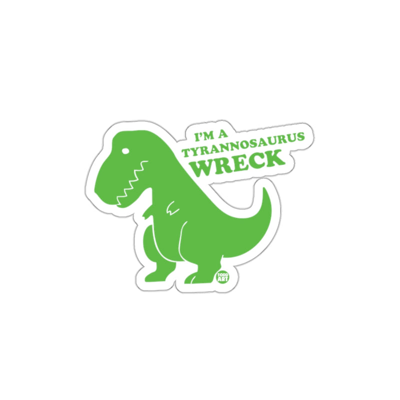 Load image into Gallery viewer, I'm A Tyrannosaurus Wreck Dinosaur Sticker
