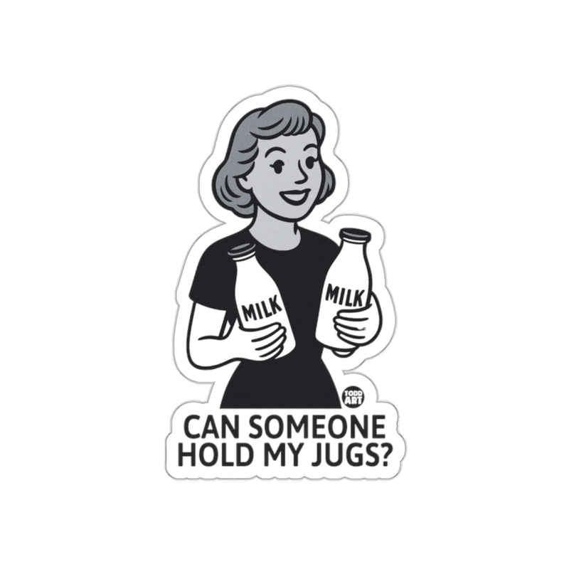 Load image into Gallery viewer, Can Someone Hold My Jugs Milk Sticker
