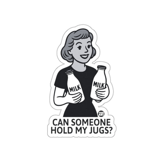 Can Someone Hold My Jugs Milk Sticker