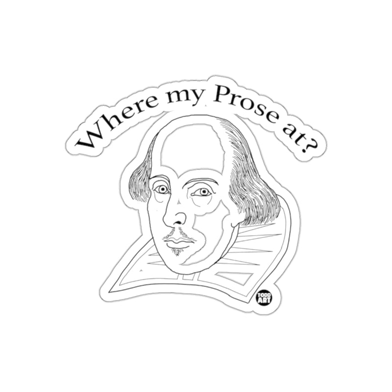 Load image into Gallery viewer, Where my Prose at? Shakespeare Sticker

