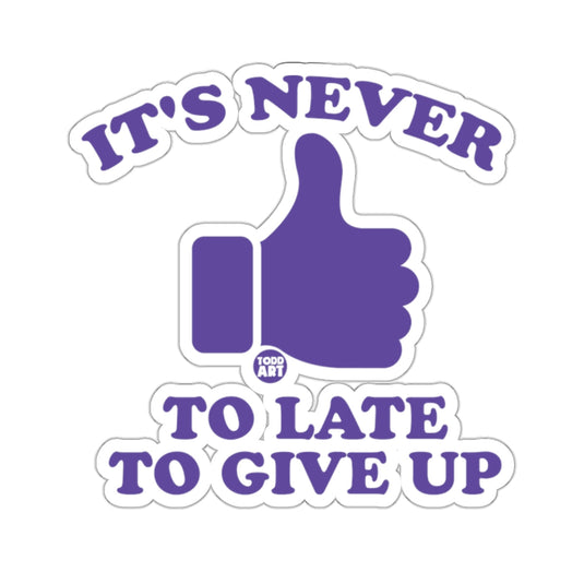 IT'S NEVER TO LATE TO GIVE UP Thumbs Up ART 