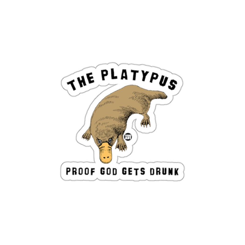 Load image into Gallery viewer, Proof God Gets Drunk The Platypus Sticker Product
