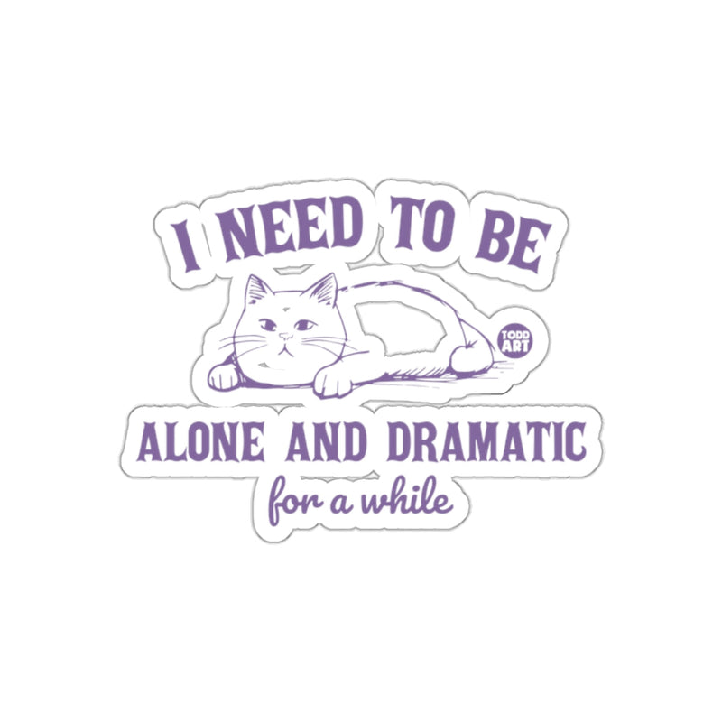 Load image into Gallery viewer, I Need to Be Alone and Dramatic for a While sticker
