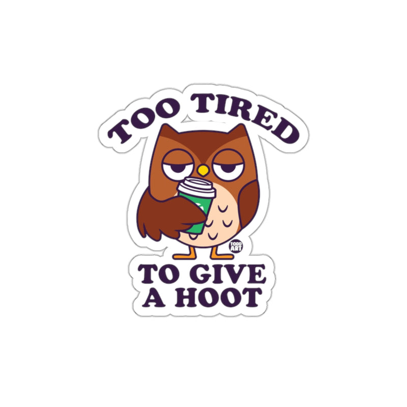 Load image into Gallery viewer, Too Tired To Give A Hoot Cute Owl With Coffee sticker
