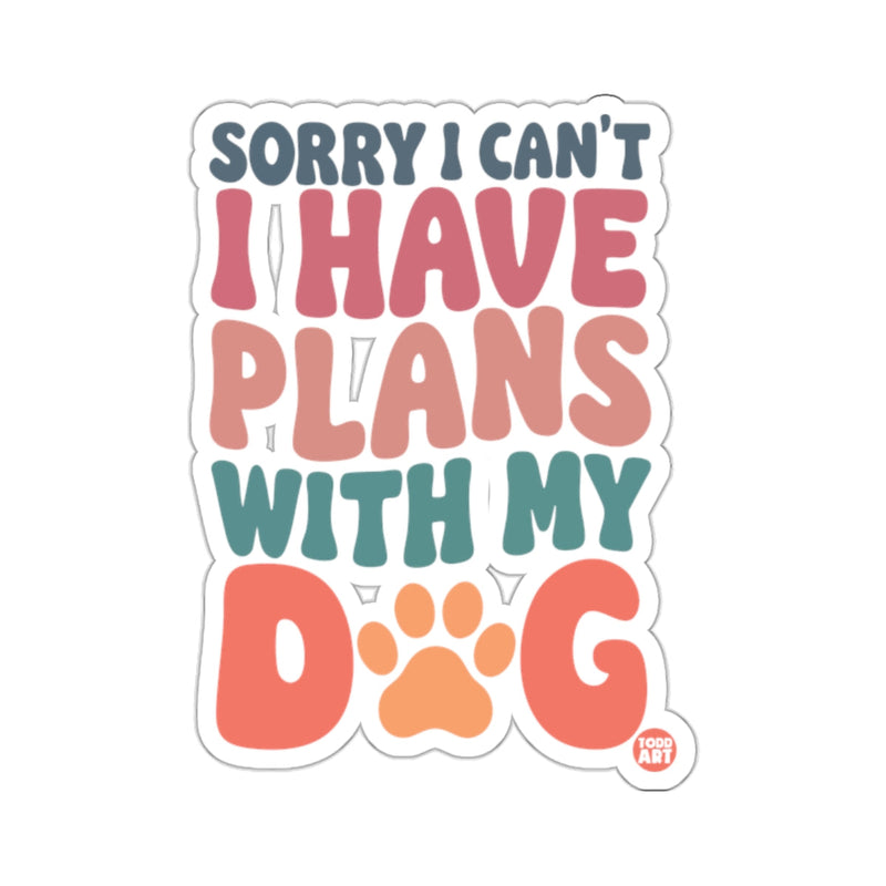 Load image into Gallery viewer, Sorry I Can't I Have Plans With My Dog Quote 

