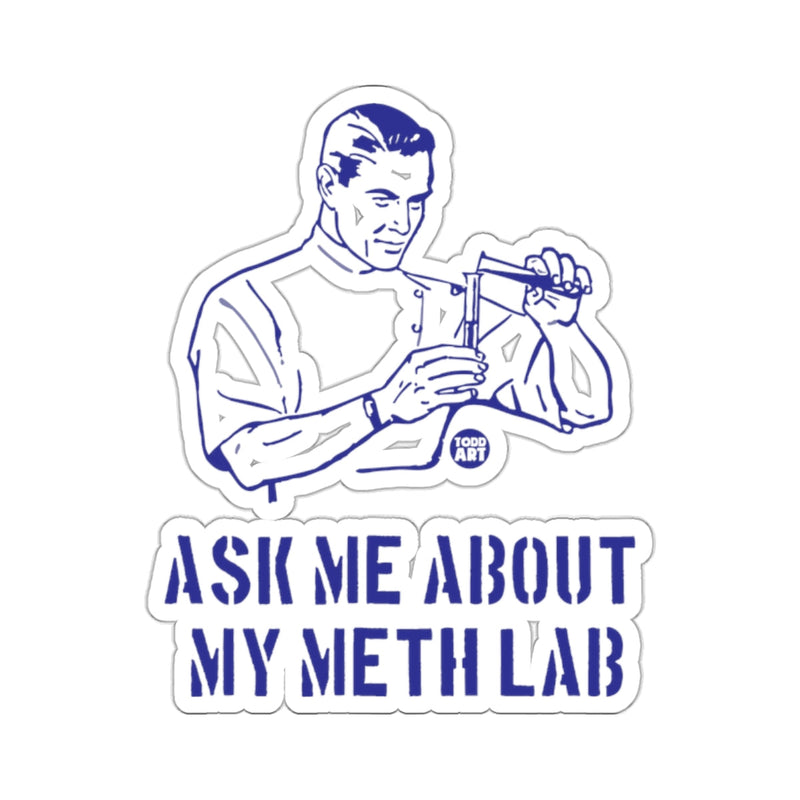 Load image into Gallery viewer, ASK ME ABOUT MY METH LAB TODD ART 
