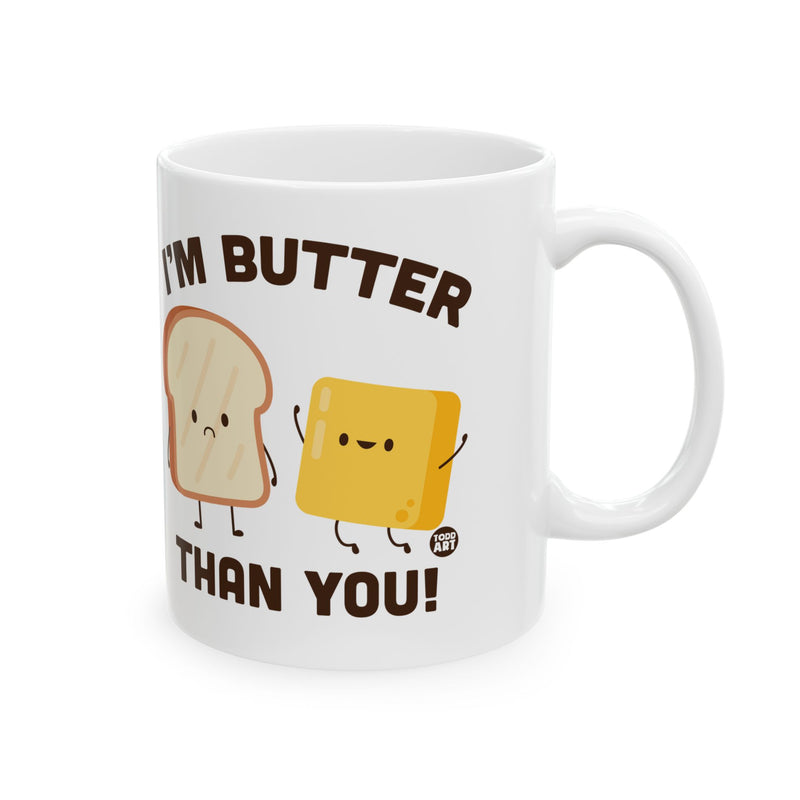 Load image into Gallery viewer, I&#39;m Butter Than You Coffee Mug, Funny Bread and Butter Mug
