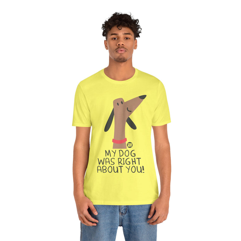 Load image into Gallery viewer, My Dog Right ABout You Unisex Jersey Short Sleeve Tee
