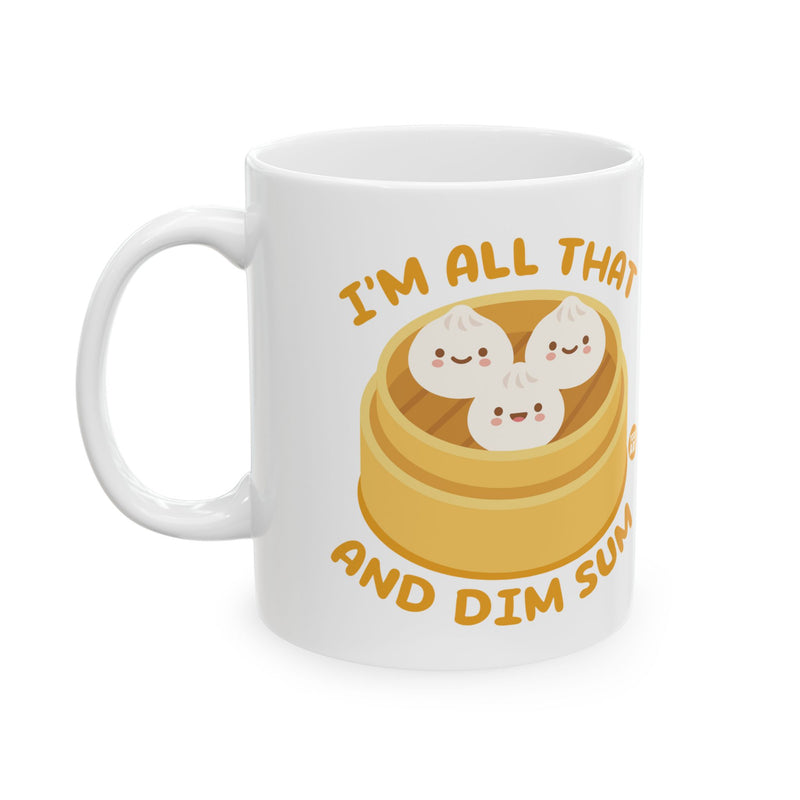 Load image into Gallery viewer, I&#39;m All That And Dim Dum 11oz White Mug, Funny Dim Sum Mug, Dim Sum Lover Mug
