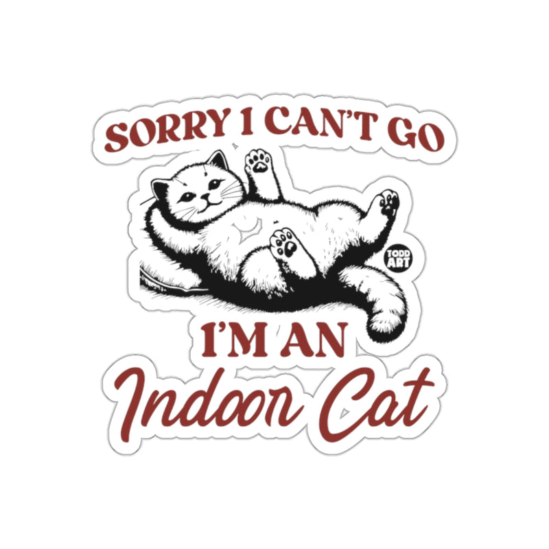 Load image into Gallery viewer, Funny 'Sorry I Can't Go I'm An Indoor Cat' Sticker
