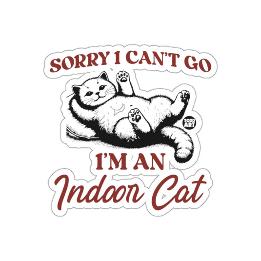 Funny 'Sorry I Can't Go I'm An Indoor Cat' Sticker