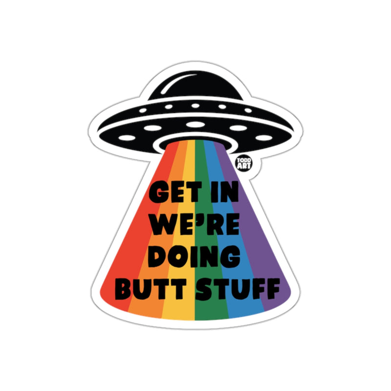 Load image into Gallery viewer, Get In We're Doing Butt Stuff Rainbow UFO Design
