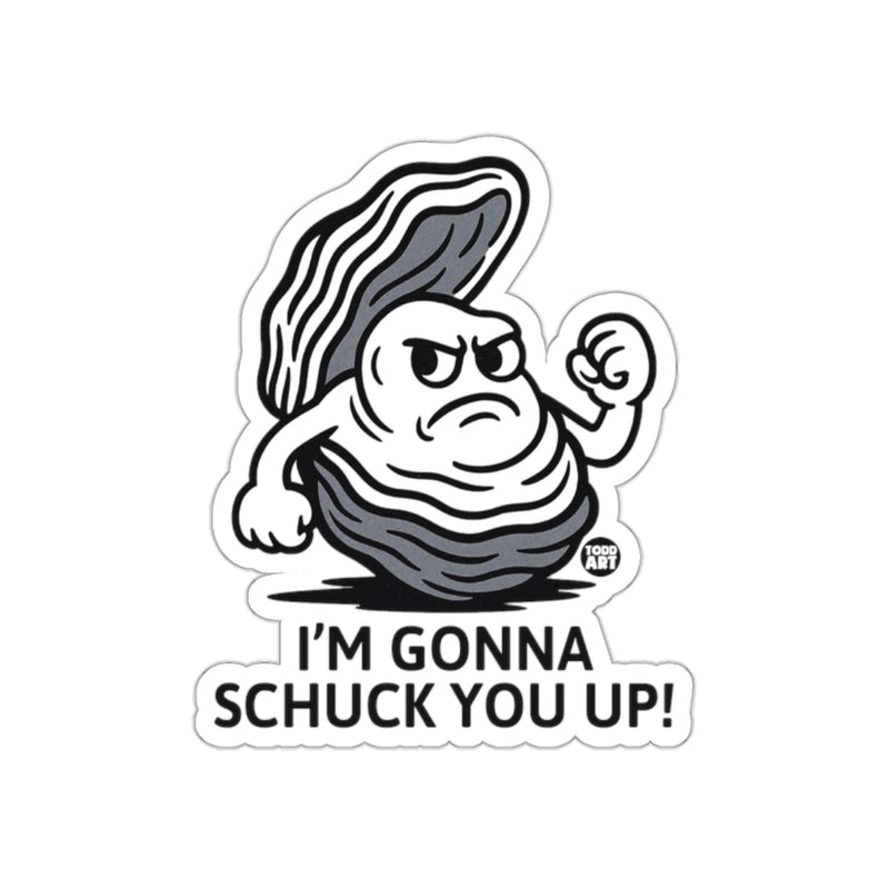 Load image into Gallery viewer, I'm Gonna Schuck You Up Sticker with Angrier Oyster
