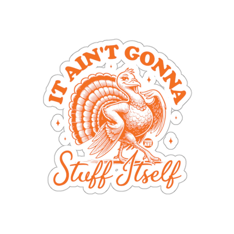 Load image into Gallery viewer, It Ain't Gonna Stuff Itself Funny Turkey Sticker
