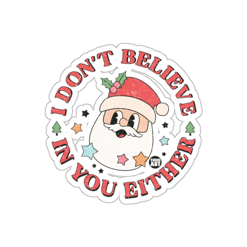 Load image into Gallery viewer, Funny Santa I Don't Believe In You Either Sticker
