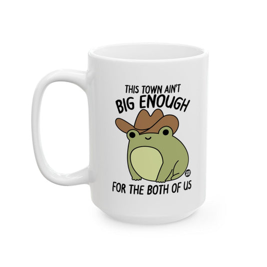 This Town Ain't Big Enough For The Both Of Us Mug