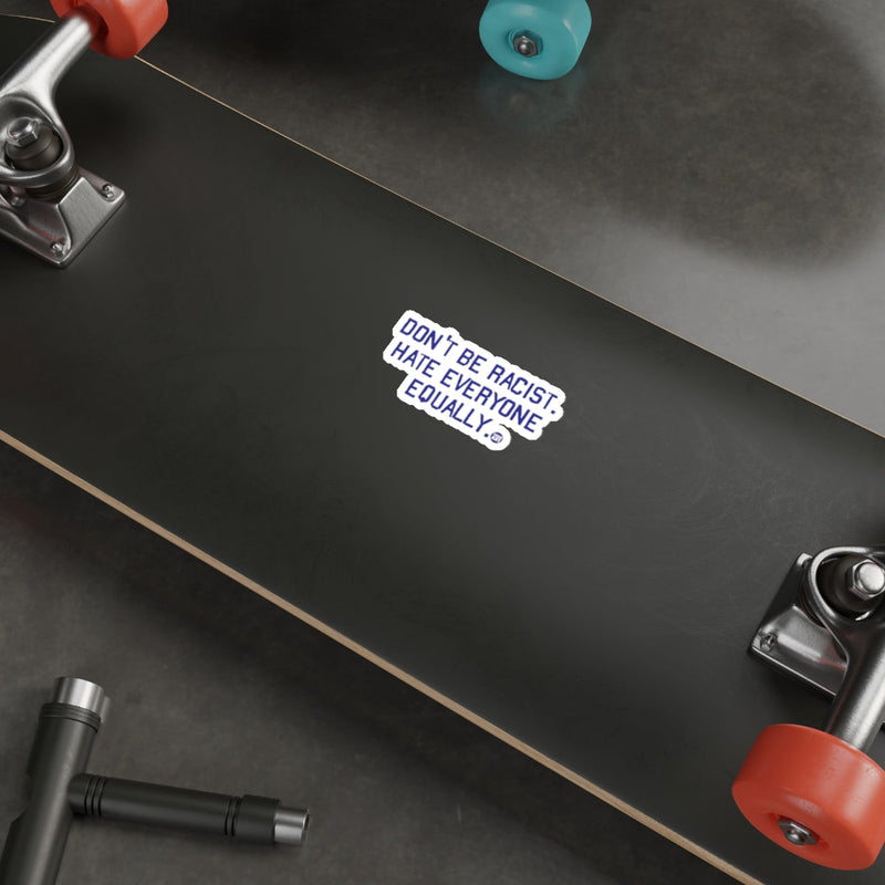 Load image into Gallery viewer, Don't Be Racist Hate Everyone Equally Sticker Decal
