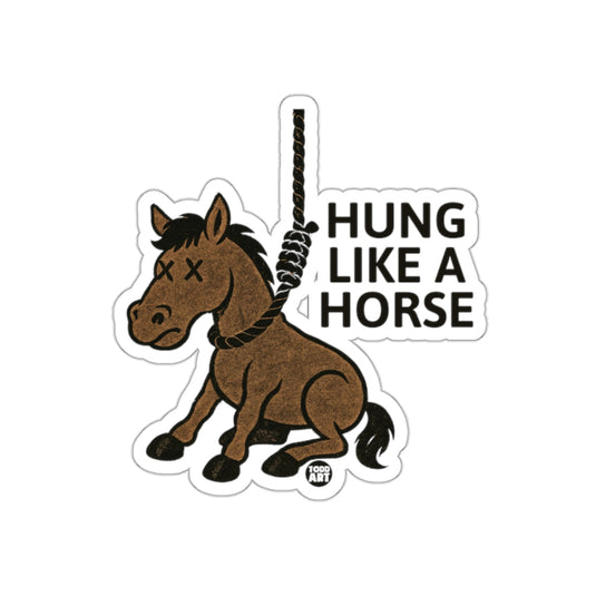 Hung Like A Horse Hanged Horse Design Sticker