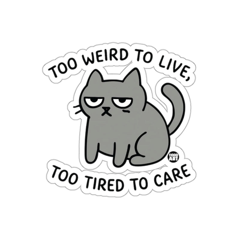 Load image into Gallery viewer, Too Weird to Live Too Tired to Care Cat Sticker
