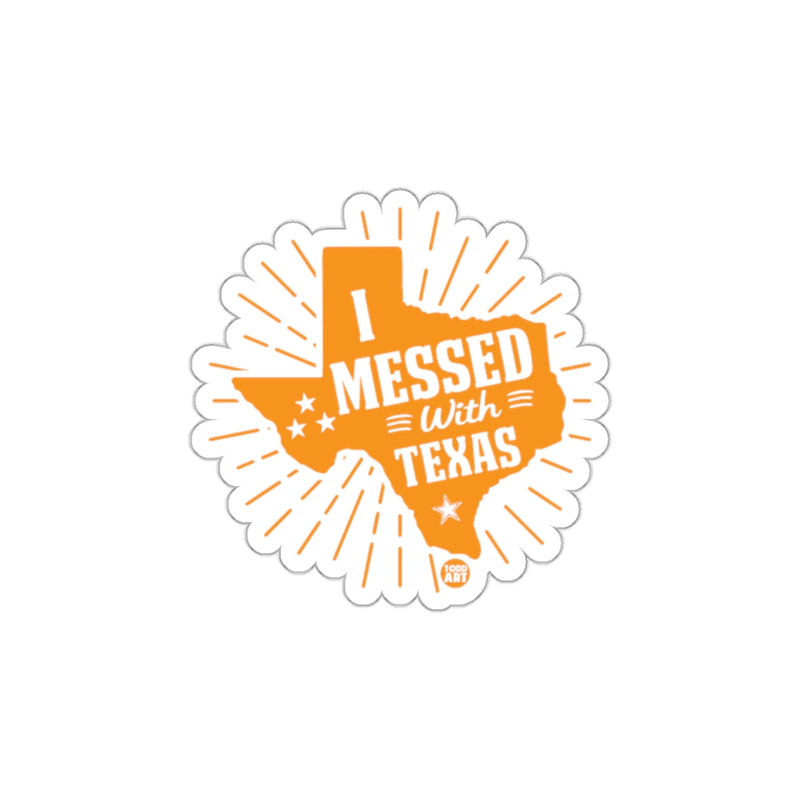 Load image into Gallery viewer, I Messed With Texas Sticker Fun Texas Design
