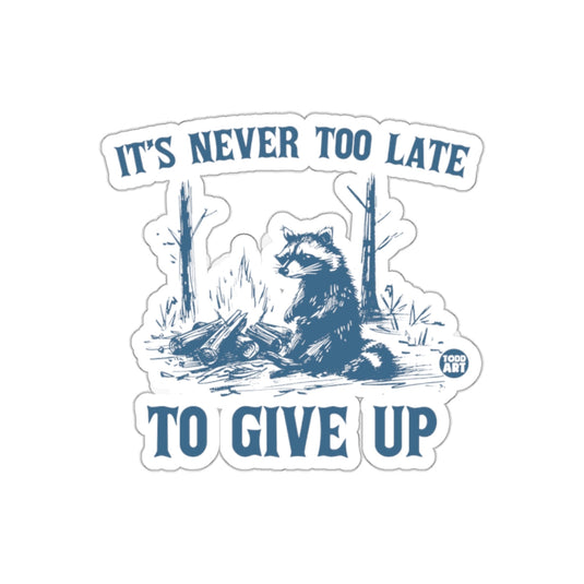 Raccoon by Campfire It's Never Too Late To Give Up sticker