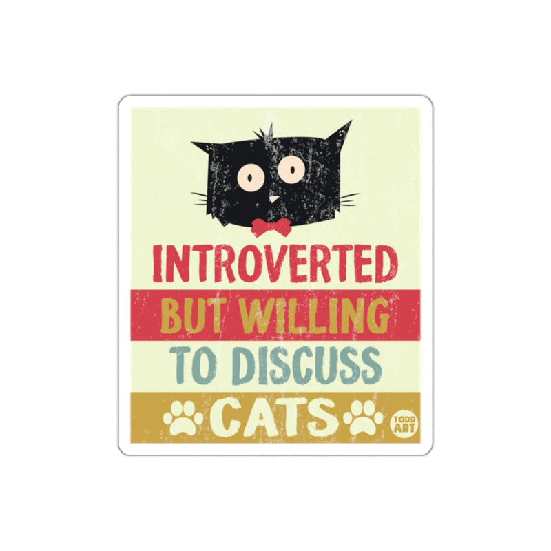 Load image into Gallery viewer, Introverted But Willing To Discuss Cats sticker
