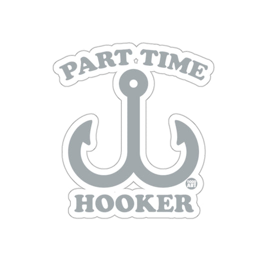 Part Time Hooker Fishing Hook Art Design Fun sticker