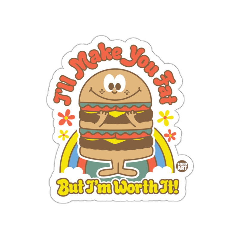 Load image into Gallery viewer, I'll Make You Fat But I'm Worth It! funny sticker
