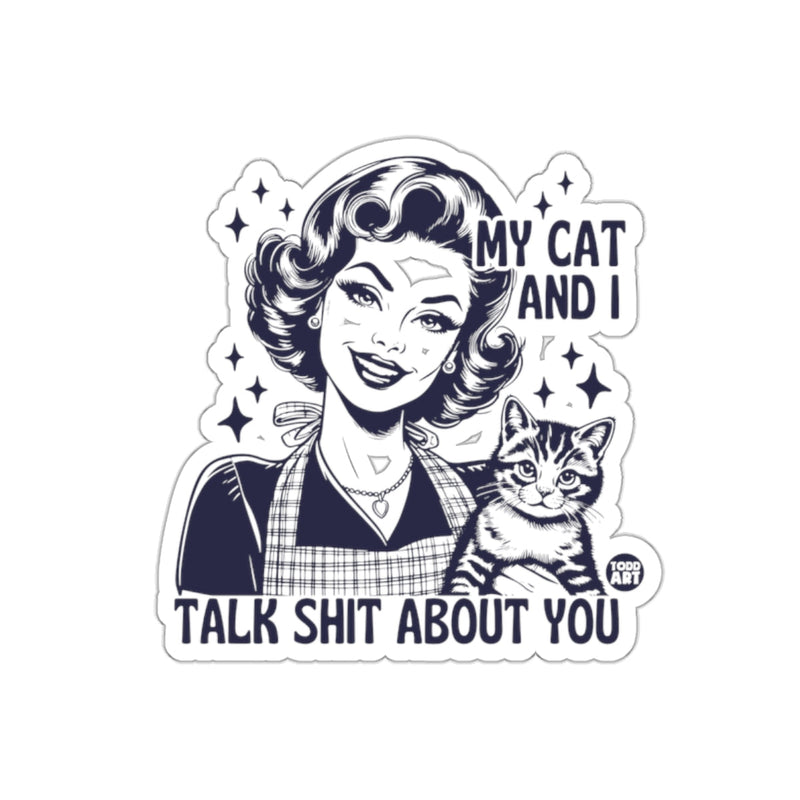 Load image into Gallery viewer, My Cat and I Talk Shit About You Sticker
