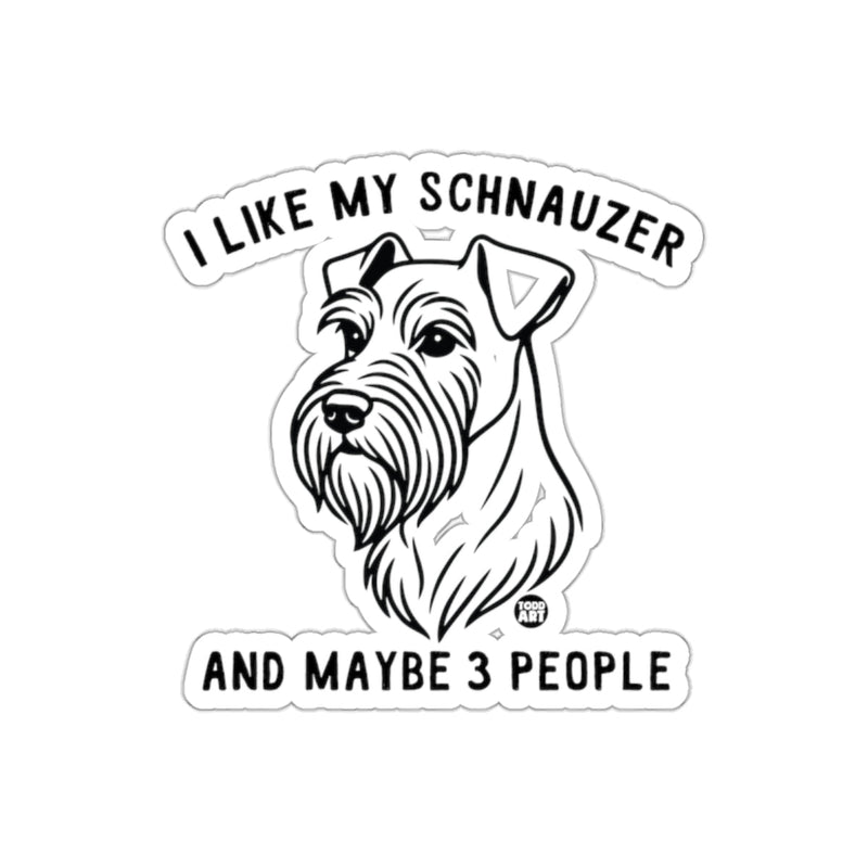 Load image into Gallery viewer, I Like My Schnauzer And Maybe 3 People Sticker
