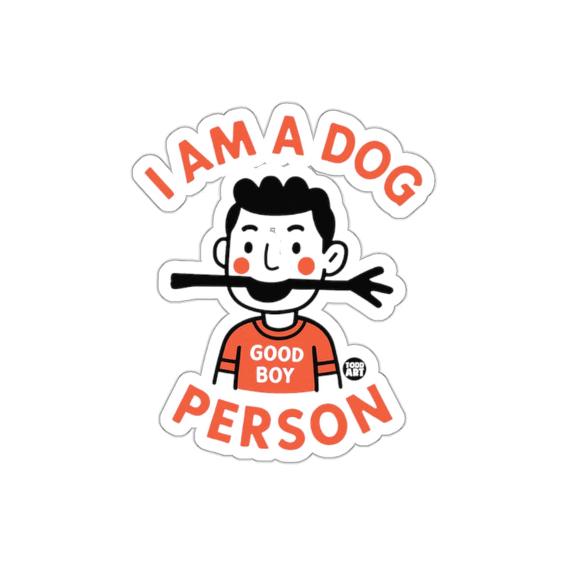 Load image into Gallery viewer, I Am a Dog Person Good Boy Todd Art Sticker

