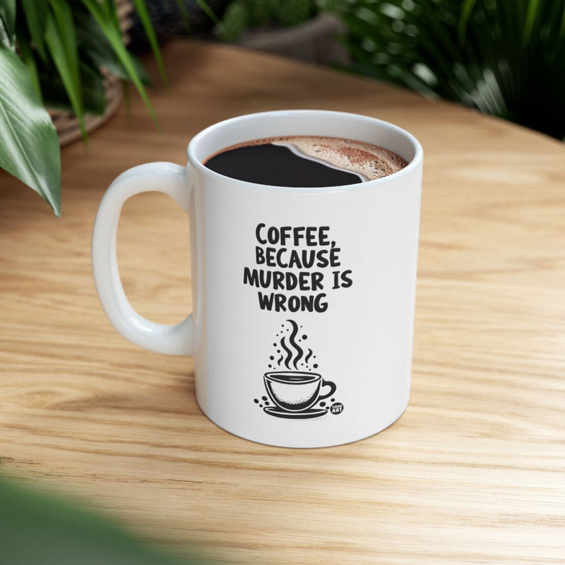Load image into Gallery viewer, Coffee Because Murder Is Wrong Mug for Mornings
