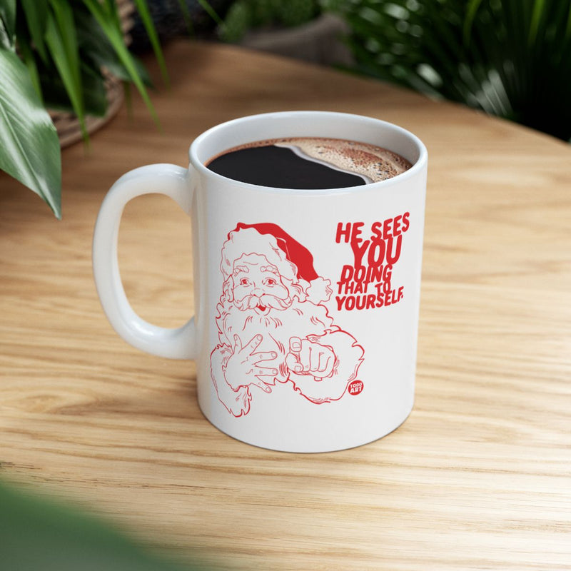 Load image into Gallery viewer, Funny Santa He Sees You Doing That Ceramic Mug
