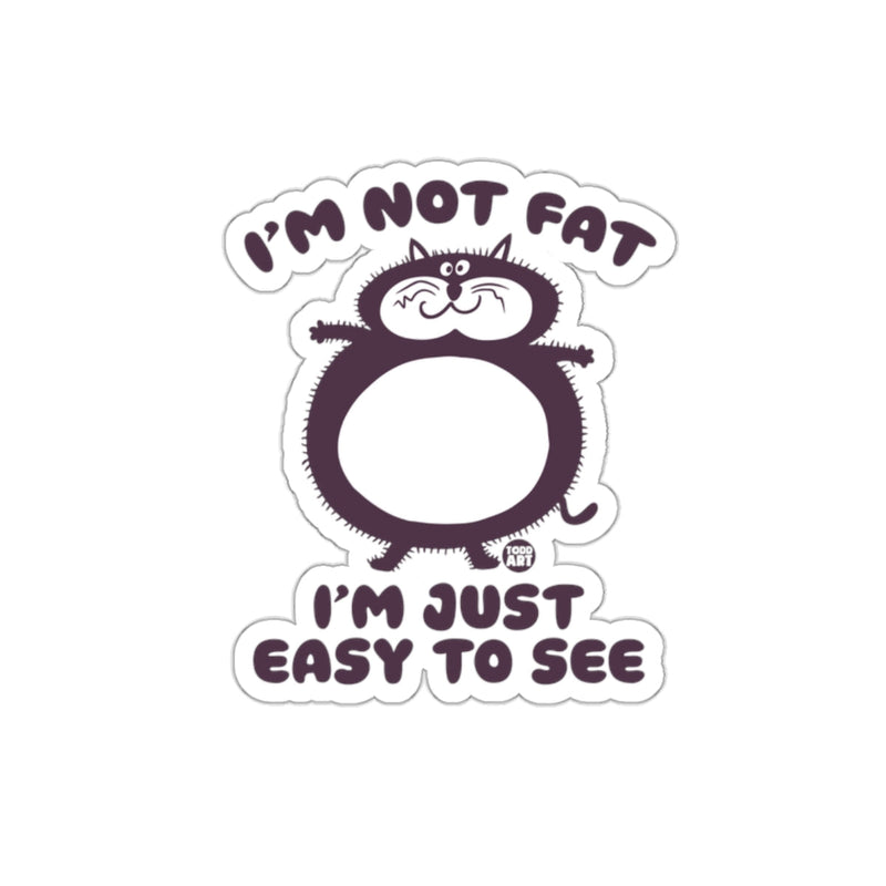 Load image into Gallery viewer, I'm Not Fat I'm Just Easy To See Sticker
