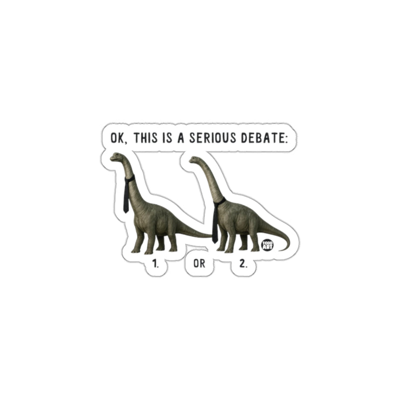 Load image into Gallery viewer, Ok This Is A Serious Debate Dinosaur Sticker
