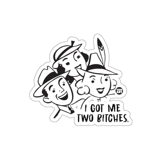 I Got Me Two Bitches Retro Cartoon Style Sticker