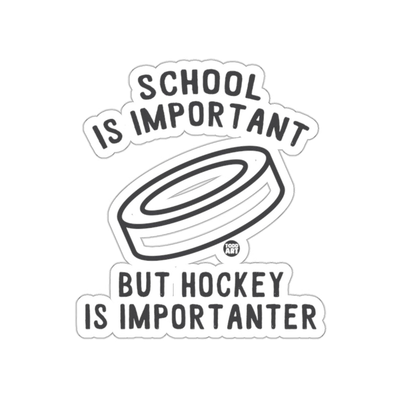 Load image into Gallery viewer, School Is Important But Hockey Is Importanter sticker
