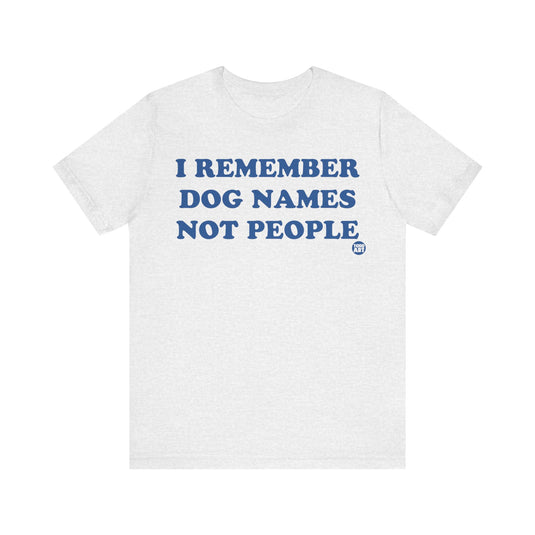 I Remember Dog Names Unisex Jersey Short Sleeve Tee