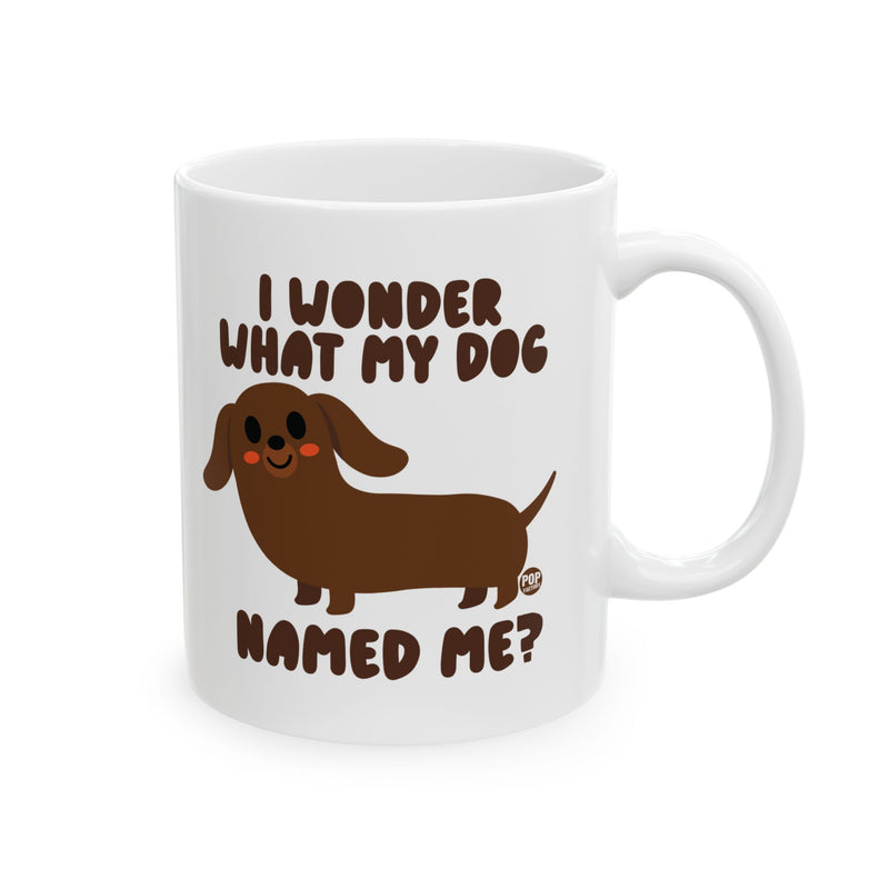 Load image into Gallery viewer, Wonder What My Dog Named Me Mug
