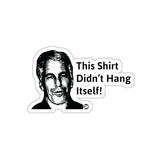 This Shirt Didn't Hang Itself Jeffrey Epstein sticker