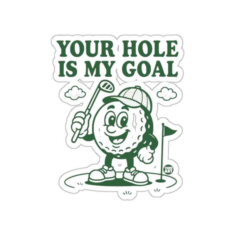 Load image into Gallery viewer, Your Hole Is My Goal Golf Pun Funny Design sticker
