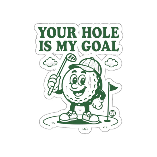 Your Hole Is My Goal Golf Pun Funny Design sticker