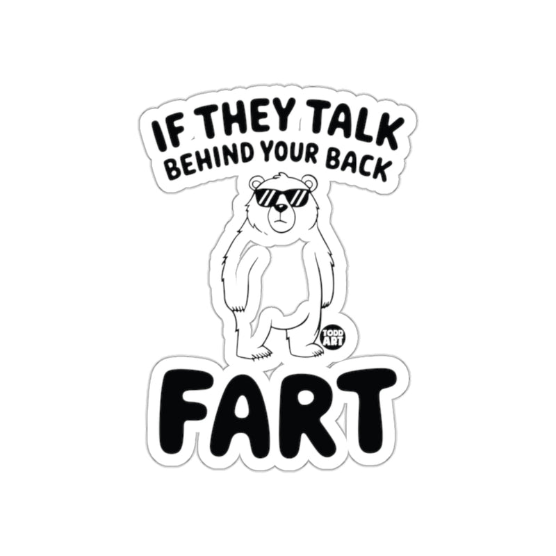 Load image into Gallery viewer, If They Talk Behind Your Back Fart Sticker
